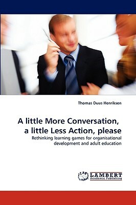 A Little More Conversation, a Little Less Action, Please by Thomas Duus Henriksen