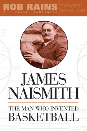 James Naismith: The Man Who Invented Basketball by Rob Rains, Hellen Carpenter