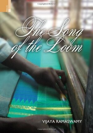 The Song of the Loom by Vijaya Ramaswamy