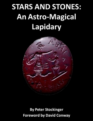 Stars and Stones: An Astro-Magical Lapidary by Peter Stockinger