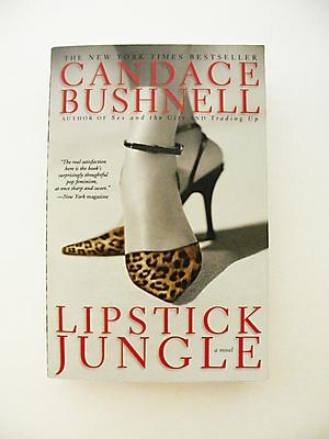 LIPSTICK JUNGLE by Candace Bushnell, Candace Bushnell