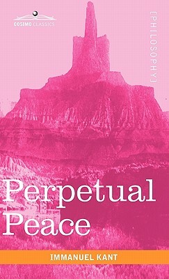 Perpetual Peace: A Philosophical Essay by Immanuel Kant