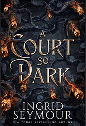 A Court So Dark by Ingrid Seymour