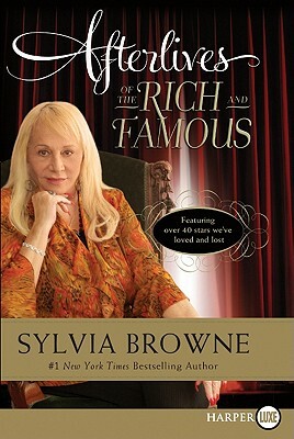 Afterlives of the Rich and Famous by Sylvia Browne