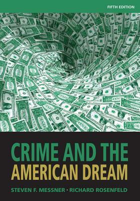 Crime and the American Dream by Richard Rosenfeld, Steven F. Messner