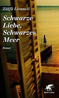 Schwarze Liebe, Schwarzes Meer by O.Z. Livaneli, O.Z. Livaneli