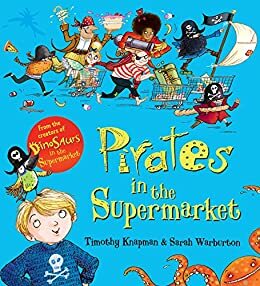 Pirates in the Supermarket by Timothy Knapman, Sarah Warburton