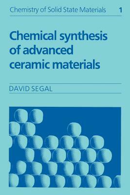 Chemical Synthesis of Advanced Ceramic Materials by David Segal