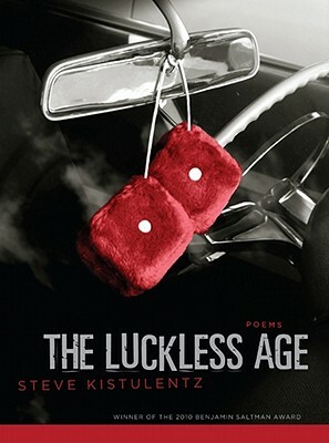 The Luckless Age: Poems by Steve Kistulentz