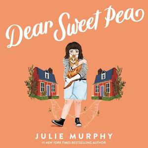 Dear Sweet Pea by Julie Murphy