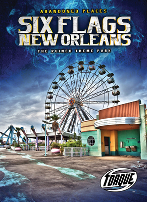 Six Flags New Orleans: The Ruined Theme Park by Christina Leaf