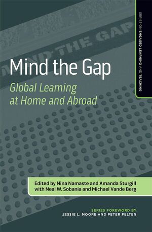 Mind the Gap: Global Learning at Home and Abroad by Neal W. Sobania, Nina Namaste, Michael Vande Berg, Amanda Sturgill