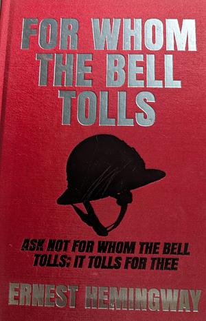 For Whom the Bell Tolls by Ernest Hemingway