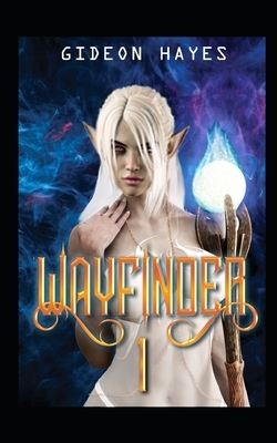 Wayfinder: 1 by Gideon Hayes