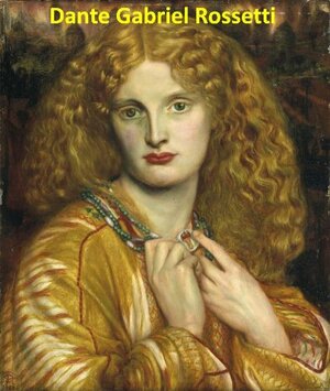 191 Color Paintings of Dante Gabriel Rossetti - English Pre-Raphaelite Brotherhood Painter by Jacek Michalak