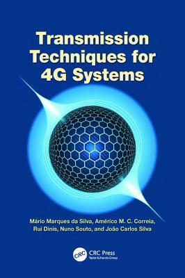 Transmission Techniques for 4g Systems by Americo Correia, Rui Dinis, Mário Marques Da Silva