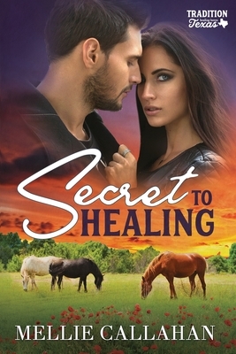 Secret to Healing by Mellie Callahan