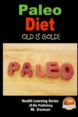 Paleo Diet - Old is Gold! by M. Usman, John Davidson