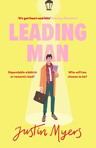 Leading Man: A hilarious and relatable coming-of-age story from Justin Myers, king of the thoroughly modern comedy by Justin Myers
