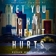 Yet You Cry When It Hurts by Susan Kaye Quinn