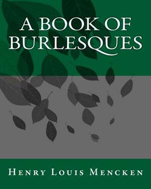 A Book of Burlesques by H.L. Mencken