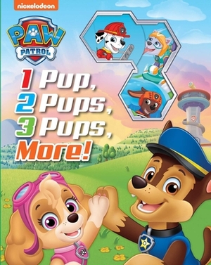 Nickelodeon Paw Patrol: 1 Pup, 2 Pups, 3 Pups, More! by Maggie Fischer