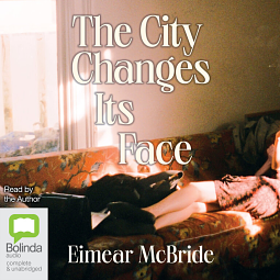 The City Changes Its Face by Eimear McBride