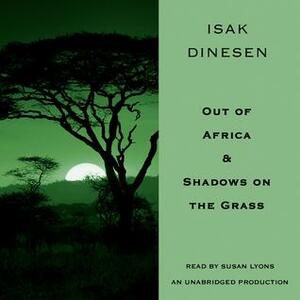 Out of Africa & Shadows on the Grass by Isak Dinesen, Karen Blixen