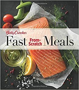 Betty Crocker Fast From-Scratch Meals by Betty Crocker