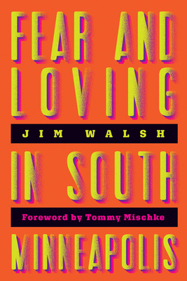 Fear and Loving in South Minneapolis by Jim Walsh