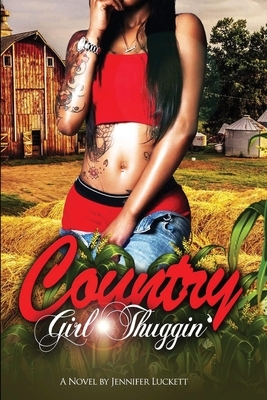 Country Girl Thuggin' by Jennifer Luckett