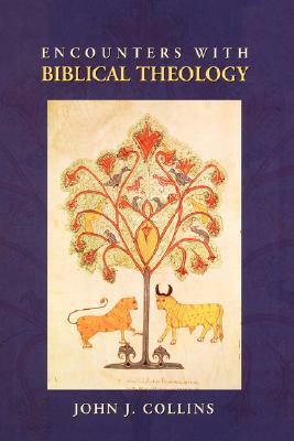 Encounters with Biblical Theology by John J. Collins