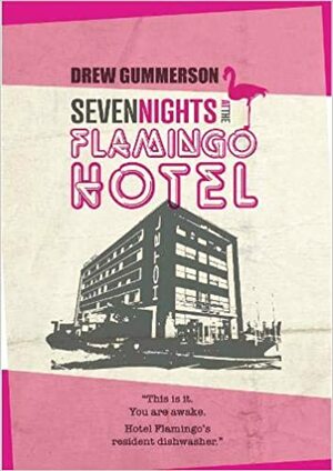 Seven Nights at the Flamingo Hotel by Drew Gummerson