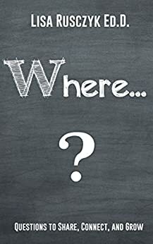 Where?: Questions to make you to think about places by Lisa M. Rusczyk