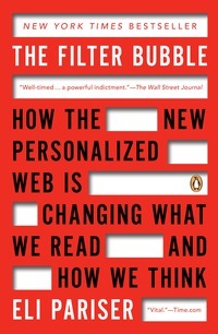 The Filter Bubble: What the Internet is Hiding from You by Eli Pariser