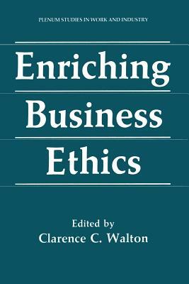 Enriching Business Ethics by 