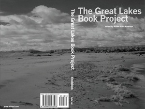 The Great Lakes Book Project by Karl Elder, Wanda H. Giles, Steve Dudas, D.E. Green, Donald M. Hassler, Mel Visser, Anca Vlasopolos, Bob Weir, Sanford Tweedie, Michael Mayday, Gina M. Genovese, Gwen Schwartz, Matthew Gavin Frank, Holly Lynn Baumgartner, Adam Pacton, Benjamin Goluboff, William J. Vande Kopple, Blair Bohland, Aram Mrjoian, Michel Andreoni, Walter Blake Knoblock, M.J. Iuppa, Willard P. Greenwood II, John E. Ouellet, Diane Payne, Griffin Jackson