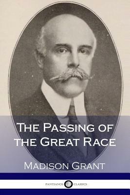 The Passing of the Great Race by Madison Grant