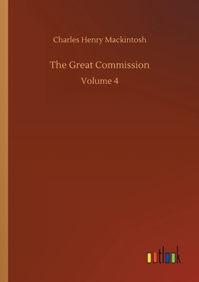 The Great Commission: Volume 4 by Charles Henry Mackintosh