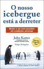 O Nosso Icebergue Está A Derreter by John P. Kotter, Holger Rathgeber