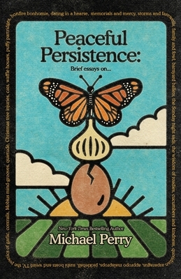 Peaceful Persistence: Essays On... by Michael Perry