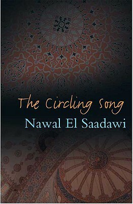 The Circling Song: 2nd Edition by Nawal El Saadawi