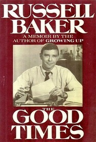 The Good Times by Russell Baker