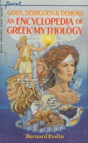 Gods, Demigods & Demons: An Encyclopedia of Greek Mythology by Bernard Evslin