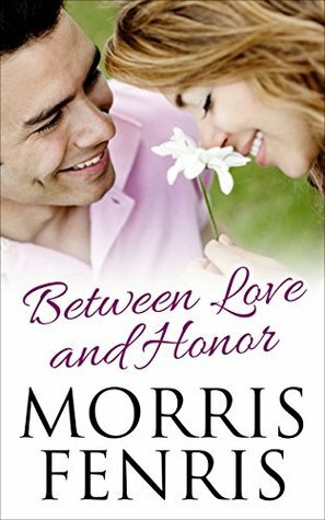 Between Love and Honor by Morris Fenris