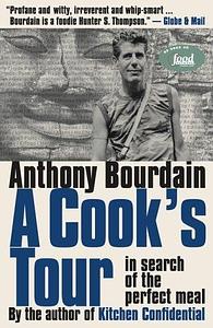 A Cook's Tour: in Search of the Perfect Meal by Anthony Bourdain