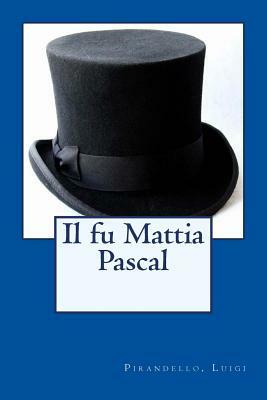 Il fu Mattia Pascal by Luigi Pirandello