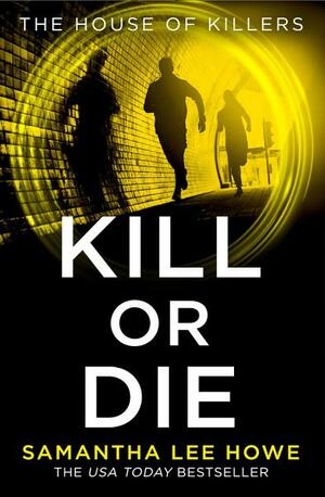 Kill or Die by Samantha Lee Howe