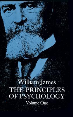 The Principles of Psychology, Vol. 1 by William James