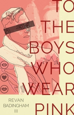 To the Boys Who Wear Pink by Revan Badingham III